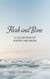 Flesh and Bone: A Collection of Poetry and Prose