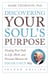 Discovering Your Soul's Purpose - Finding Your Path in Life, Work, and Personal Mission the Edgar Cayce Way, Second Edition