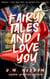Fairy Tales and I Love You - Better To Burn Out, #1