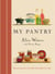 My Pantry - Homemade Ingredients That Make Simple Meals Your Own: A Cookbook