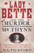 Lady Bette and the Murder of Mr Thynn - A Scandalous Story of Marriage and Betrayal in Restoration England