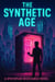 The Synthetic Age - The Synthetic Age, #0
