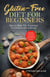 Gluten-Free Diet for Beginners: How to Make The Transition to a Gluten-free Lifestyle - Includes Cookbook with Simple and Delicious Recipes