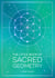 The Little Book of Sacred Geometry - How to Harness the Power of Cosmic Patterns, Signs and Symbols
