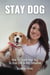Stay Dog How To Teach Your Dog To Stay Still In Any Situation
