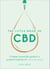 The Little Book of CBD - A simple, trustworthy guide to a powerful essential oil