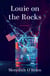Louie on the Rocks - A Novel