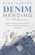 Denim Mending for Beginners: Patch and Repair your Favorite Denim with Classic Japanese Stitching