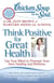 Chicken Soup for the Soul: Think Positive for Great Health - Use Your Mind to Promote Your Own Healing and Wellness