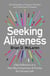 Seeking Aliveness - Daily Reflections on a New Way to Experience and Practise the Christian Faith