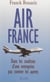 Air France - Dans les coulisses d'une entreprise pas comme les autres