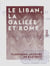 Le Liban, la Galilée et Rome - Journal d'un voyage en Orient et en Italie, septembre 1867-mai 1868