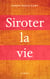 Siroter la vie