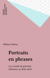 Portraits en phrases - Les recueils de portraits littéraires au XIXe siècle