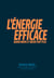 L'Energie efficace - Quand moins et mieux font plus