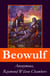 Beowulf - Complete Bilingual Edition: Original Anglo-Saxon Edition + 3 Translations + Extensive Study + Footnotes, Index and Alphabetical Glossary