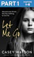 Let Me Go: Part 1 of 3 - Abused and Afraid, She Has Nothing to Live for