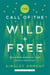 The Call of the Wild and Free - Reclaiming the Wonder in Your Child’s Education, A New Way to Homeschool