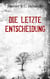 Die letzte Entscheidung