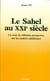 Le Sahel au XXIe siècle - Un essai de réflexion prospective sur les sociétés sahéliennes