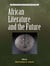 African Literature and the Future - Africa and the Challenges of the Twenty-first Century