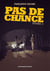 Pas de chance
