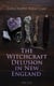 The Witchcraft Delusion in New England (Vol. 1-3) - Its Rise, Progress, and Termination (Complete Edition)