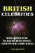 British Celebrities Who Should Be Blasted into Space (And Never Come Back)