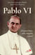 Pablo VI - ¡Un gran Papa: culto, humilde y santo!
