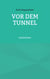 Vor dem Tunnel - Geschichten