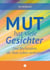 Mut hat viele Gesichter - Drei Buchstaben, die dein Leben verändern