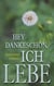 Hey Dankeschön, ich lebe
