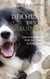 Der Hund den du brauchst - Ein Hundebuch für die Seele und das Leben