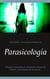 Parasicología - Telepatía, clarividencia, fantasmas, lectura de mentes, vida después de la muerte.