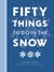 Fifty Things to Do in the Snow