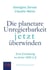 Die planetare Unregierbarkeit jetzt überwinden - Eine Einladung zu einer Uno 2.0