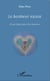 Le bonheur existe - Ce qu'il faut pour être heureux