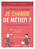 Je cherche un emploi ? Je change de métier ? En tout cas je trouve ma solution - 13 tests pour préparer son bilan de compétences - Un parcours en 13 étapess pour réussir sa reconversion