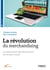 La révolution du merchandising - La nécessaire transformation du secteur retail