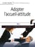 Adopter l'accueil-attitude - Un accueil de professionnel efficace, rapide et bienveillant