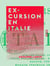Excursion en Italie - Aix-les-Bains, Chambéry, Turin, Novare, Milan, Brescia, Vérone, Padoue, Venise, Murano, Torcello, le lac Majeur, le lac de Côme