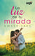La luz de tu mirada - El mejor regalo para San Valentín, una novela de Harlequin