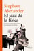El jazz de la física - El vínculo secreto entre la música y la estructura del universo