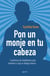 Pon un monje en tu cabeza - 5 prácticas de mindfulness para mantener a raya tu diálogo interno