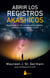 Abrir los Registros Akáshicos - Encuéntrate con los custodios de tus registros y descubre el propósito de tu alma