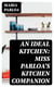An Ideal Kitchen: Miss Parloa's Kitchen Companion - A Guide for All Who Would Be Good Housekeepers
