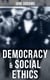 Democracy & Social Ethics - Conception of the Moral Significance of Diversity From a Feminist Perspective Including an Essay Belated Industry and a Speech Why Women Should Vote