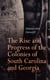 The Rise and Progress of the Colonies of South Carolina and Georgia - Complete History (Vol. 1&2)
