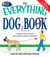 The Everything Dog Book - Learn to train and understand your furry best friend!