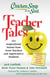 Chicken Soup for the Soul: Teacher Tales - 101 Inspirational Stories from Great Teachers and Appreciative Students